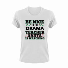 Load image into Gallery viewer, Be Nice To The Drama Teacher T-Shirtbe nice, drama, Ladies, Mens, school, teacher, teaching, Unisex
