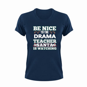 Be Nice To The Drama Teacher T-Shirtbe nice, drama, Ladies, Mens, school, teacher, teaching, Unisex
