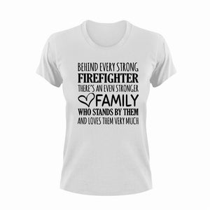 Behind every strong firefighter T-Shirtfamily, fire, Firefighter, firefighter mom, fireman, Ladies, Mens, Unisex