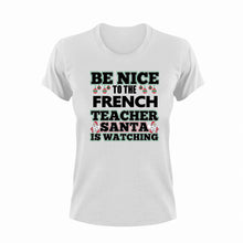 Load image into Gallery viewer, Be Nice To The French Teacher T-Shirtbe nice, french, Ladies, Mens, school, teacher, teaching, Unisex
