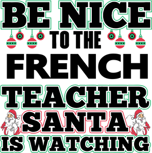 Be Nice to the French Teacher Santa is Watching Hoodie