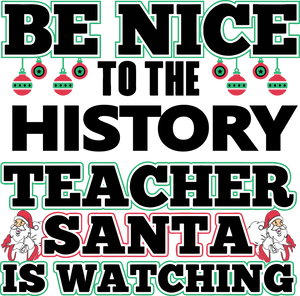 Be Nice to the History Teacher Santa is Watching Hoodie