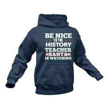 Load image into Gallery viewer, Be Nice to the History Teacher Santa is Watching Hoodie
