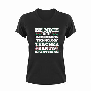 Be Nice To The Information Technology Teacher T-Shirtbe nice, information, IT, Ladies, Mens, school, teacher, teaching, technology, Unisex