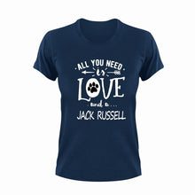 Load image into Gallery viewer, All you need is love and a Jack Russell T-Shirtdog, Jack Russell, Ladies, love, Mens, pets, Unisex
