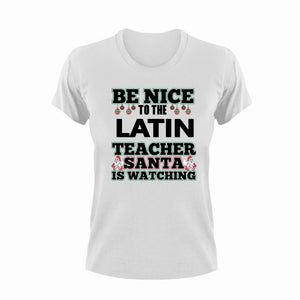 Be Nice To The Latin Teacher T-Shirtbe nice, Ladies, Latin, Mens, school, teacher, teaching, Unisex