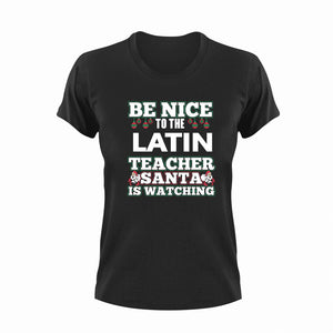 Be Nice To The Latin Teacher T-Shirtbe nice, Ladies, Latin, Mens, school, teacher, teaching, Unisex