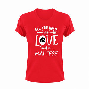 All you need is love and a Maltese T-Shirtdog, Ladies, love, Maltese, Mens, pets, Unisex