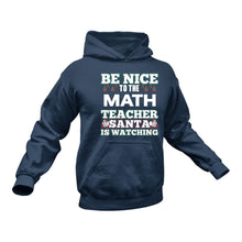 Load image into Gallery viewer, Be Nice to the Math Teacher Santa is Watching Hoodie
