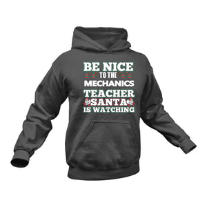 Be Nice to the Mechanics Teacher Santa is Watching Hoodie