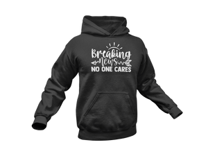 Breaking News No One Cares Hoodie