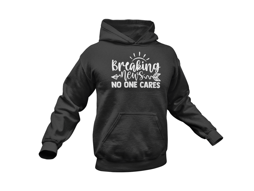 Breaking News No One Cares Hoodie