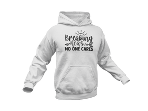 Breaking News No One Cares Hoodie