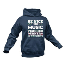 Load image into Gallery viewer, Be Nice to the Music Teacher Santa is Watching Hoodie
