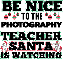 Load image into Gallery viewer, Be Nice to the Photography Teacher Santa is Watching Hoodie
