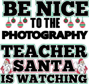 Be Nice to the Photography Teacher Santa is Watching Hoodie