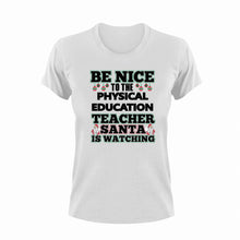 Load image into Gallery viewer, Be Nice To The Physical Education Teacher T-Shirtbe nice, Ladies, Mens, PE, school, teacher, teaching, Unisex
