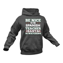 Load image into Gallery viewer, Be Nice to the Spanish Teacher Santa is Watching Hoodie
