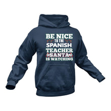 Load image into Gallery viewer, Be Nice to the Spanish Teacher Santa is Watching Hoodie
