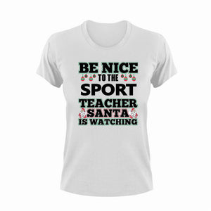 Be Nice To The Sport Teacher T-Shirtbe nice, Ladies, Mens, school, sport, teacher, teaching, Unisex