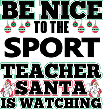 Load image into Gallery viewer, Be Nice to the Sport Teacher Santa is Watching Hoodie
