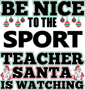 Be Nice to the Sport Teacher Santa is Watching Hoodie