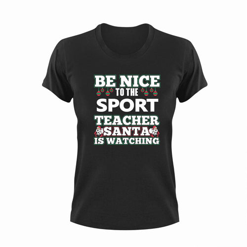 Be Nice To The Sport Teacher T-Shirtbe nice, Ladies, Mens, school, sport, teacher, teaching, Unisex