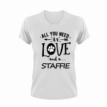 Load image into Gallery viewer, All you need is love and a Staffie T-Shirtdog, Ladies, love, Mens, pets, Staffie, Unisex
