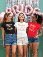 Load image into Gallery viewer, Mother of the Bride Bachelorette Party T-shirtaunt, bachelorette, bachelorette party, bride, family, Ladies, mom, neice, sister, Unisex, wedding

