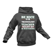 Load image into Gallery viewer, Be Nice to the Technology Teacher Santa is Watching Hoodie
