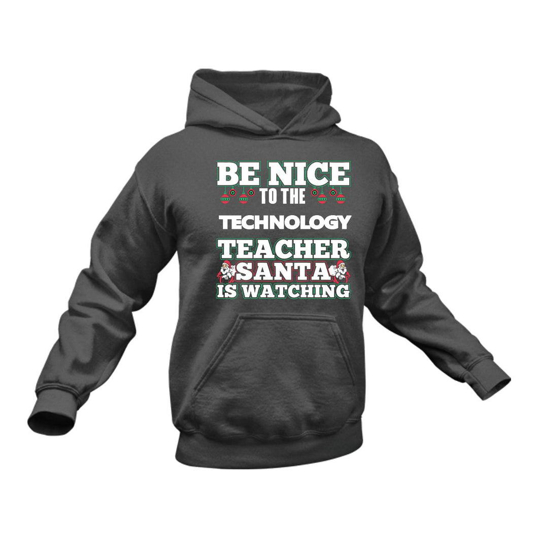 Be Nice to the Technology Teacher Santa is Watching Hoodie