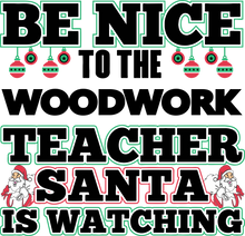 Load image into Gallery viewer, Be Nice to the Woodwork Teacher Santa is Watching Hoodie
