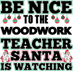 Be Nice to the Woodwork Teacher Santa is Watching Hoodie