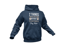 Load image into Gallery viewer, 2 Things I Never Leave Home Without Coffee And Dog Hair Hoodie

