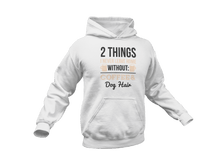 Load image into Gallery viewer, 2 Things I Never Leave Home Without Coffee And Dog Hair Hoodie
