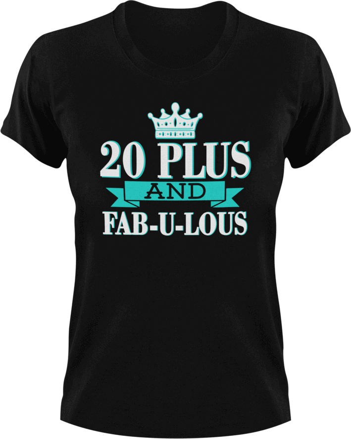 20 Plus and Fab-U-Lous T-Shirtbirthday, fabulous, Ladies, Mens, Unisex
