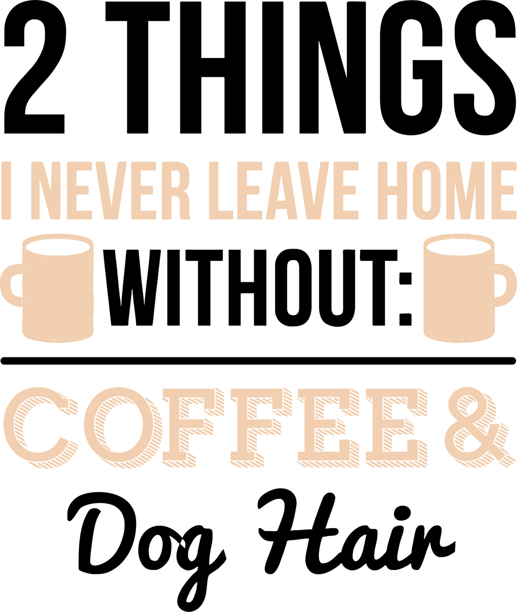 2 Things i never Leave Home Without T-Shirtanimals, coffee, dog, Ladies, Mens, pets, Unisex