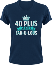Load image into Gallery viewer, 40 plus and fab-u-lous T-Shirtbirthday, fabulous, Ladies, Mens, Unisex
