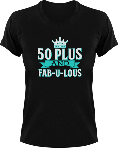 50 plus and fab-u-lous T-Shirtbirthday, fabulous, Ladies, Mens, Unisex