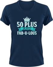 Load image into Gallery viewer, 50 plus and fab-u-lous T-Shirtbirthday, fabulous, Ladies, Mens, Unisex
