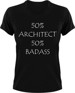 Badass Architect T-Shirt50% 50%, architect, badass, job, Ladies, Mens, Unisex
