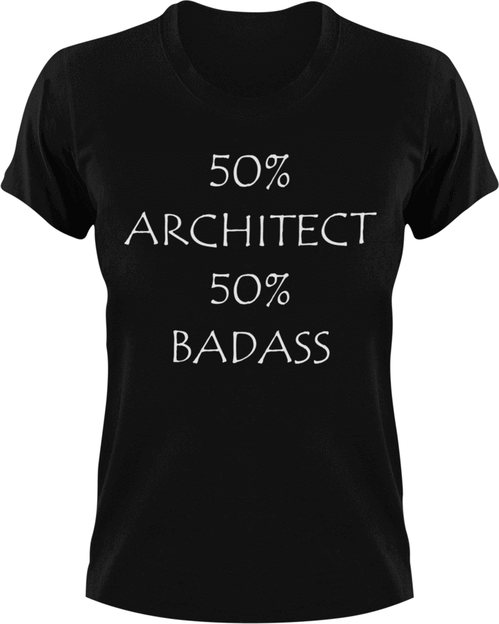 Badass Architect T-Shirt50% 50%, architect, badass, job, Ladies, Mens, Unisex