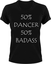 Load image into Gallery viewer, Badass Dancer T-Shirt50% 50%, badass, Belly dancing, dance, Dancer, dancing, Ladies, Mens, sport, Unisex
