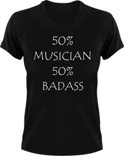 Load image into Gallery viewer, Badass Musician T-Shirt50% 50%, badass, guitar, job, Ladies, Mens, music, musician, Unisex
