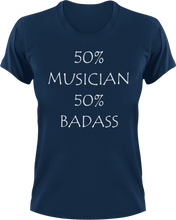 Load image into Gallery viewer, Badass Musician T-Shirt50% 50%, badass, guitar, job, Ladies, Mens, music, musician, Unisex
