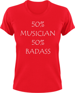 Badass Musician T-Shirt50% 50%, badass, guitar, job, Ladies, Mens, music, musician, Unisex