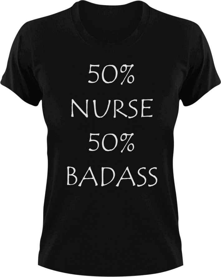 Badass Nurse T-Shirt50% 50%, badass, job, Ladies, medical, medicine, Mens, night nurses, nurse, Unisex
