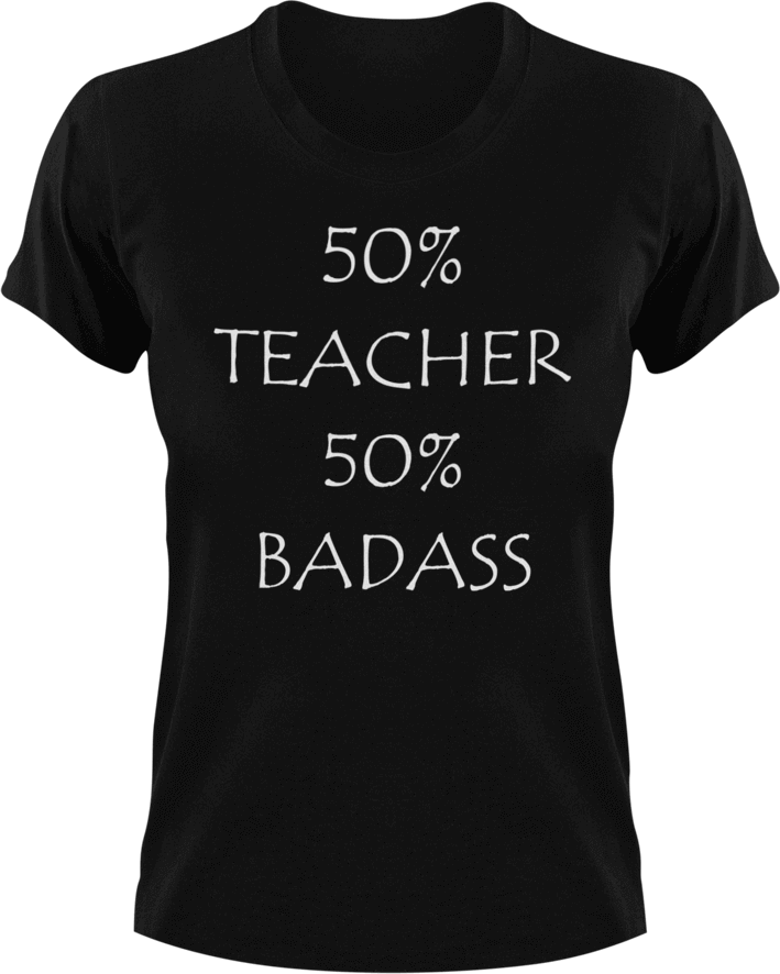 Badass Teacher T-Shirt50% 50%, badass, job, Ladies, Mens, school, teacher, Unisex