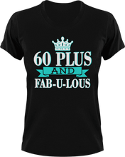Load image into Gallery viewer, 60 Plus and Fab-U-Lous T-Shirtbirthday, fabulous, Ladies, Mens, Unisex
