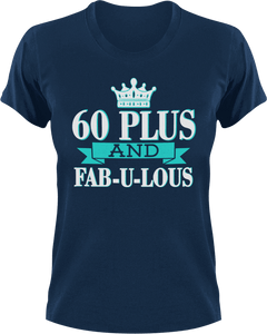 60 Plus and Fab-U-Lous T-Shirtbirthday, fabulous, Ladies, Mens, Unisex